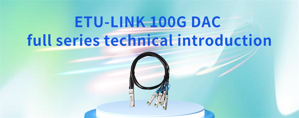 Introducción técnica de la serie completa ETU-LINK 100G DAC