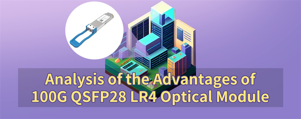 Análisis de las ventajas del módulo óptico 100G QSFP28 LR4