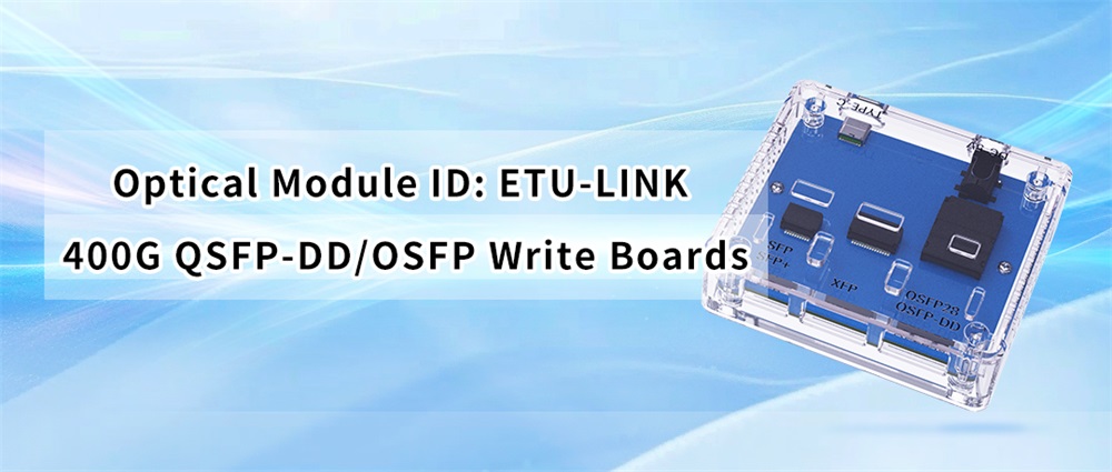 Placas de escritura ID de módulo óptico ETU-LINK 400G QSFP-DD/OSFP