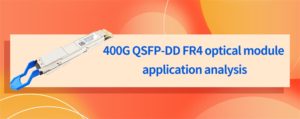Análisis de la aplicación del módulo óptico 400G QSFP-DD FR4