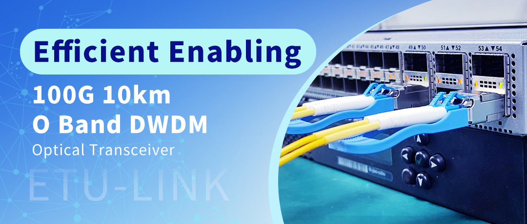 Habilitación eficiente: transceptor óptico DWDM de banda O de 100 G y 10 km