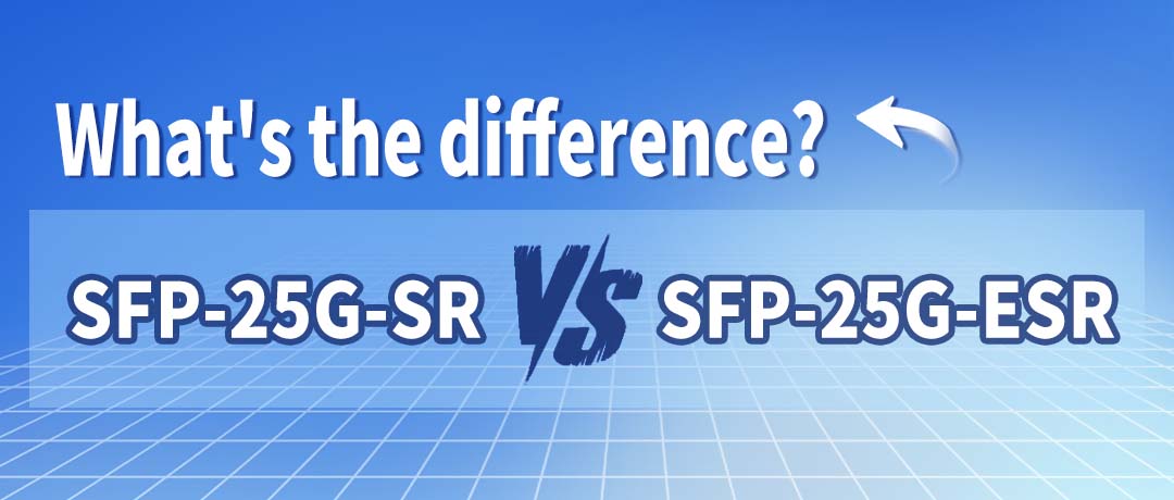 Módulo óptico multimodo 25G: Diferencias entre SFP-25G-SR y SFP-25G-ESR