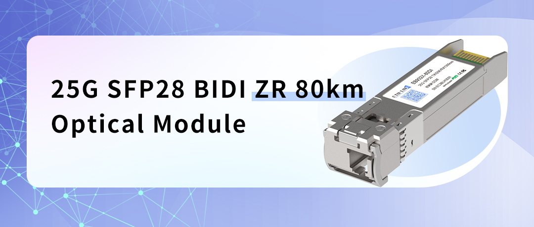 Módulo óptico 25G SFP28 BIDI ZR 80km: el nuevo punto de referencia para transmisión de alto rendimiento y larga distancia