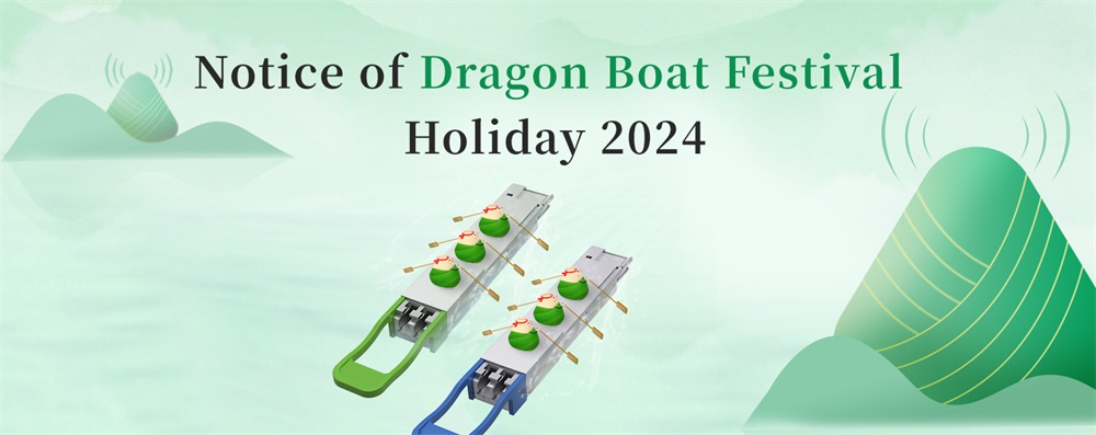 Aviso sobre las vacaciones del Dragon Boat Festival 2024
