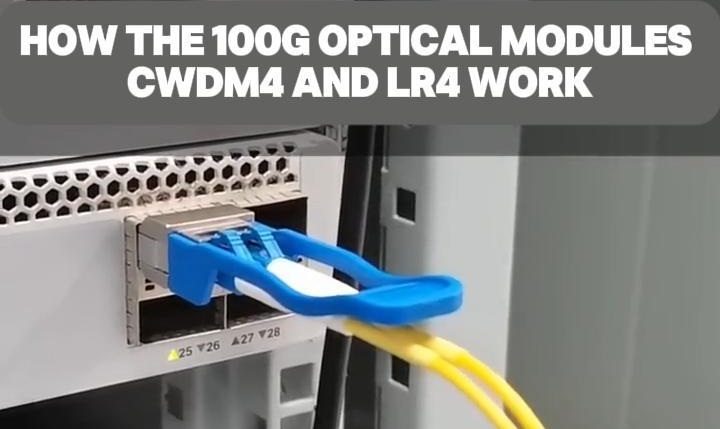 Cómo funcionan los módulos ópticos 100G CWDM4 y LR4